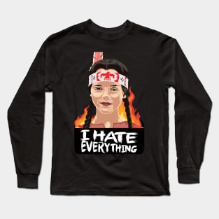 I hate everything Long Sleeve T-Shirt